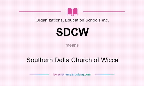 What does SDCW mean? It stands for Southern Delta Church of Wicca