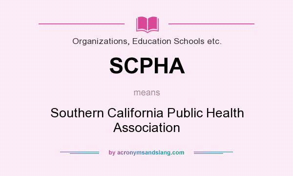 What does SCPHA mean? It stands for Southern California Public Health Association