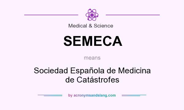 What does SEMECA mean? It stands for Sociedad Española de Medicina de Catástrofes