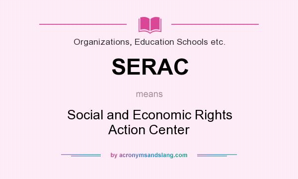 What does SERAC mean? It stands for Social and Economic Rights Action Center