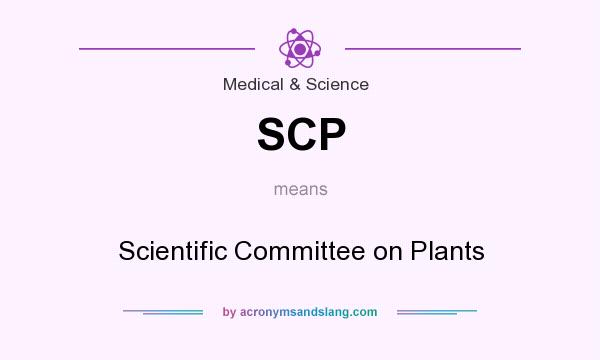 What does SCP mean? It stands for Scientific Committee on Plants