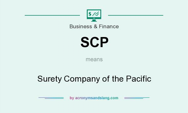 What does SCP mean? It stands for Surety Company of the Pacific