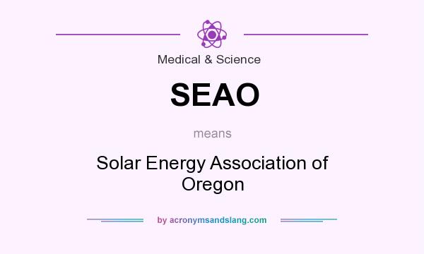 What does SEAO mean? It stands for Solar Energy Association of Oregon