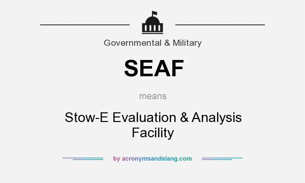 What does SEAF mean? It stands for Stow-E Evaluation & Analysis Facility