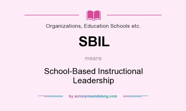 What does SBIL mean? It stands for School-Based Instructional Leadership