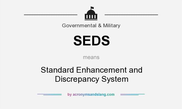 What does SEDS mean? It stands for Standard Enhancement and Discrepancy System