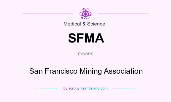 What does SFMA mean? It stands for San Francisco Mining Association