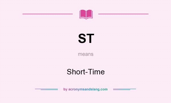 What does ST mean? It stands for Short-Time