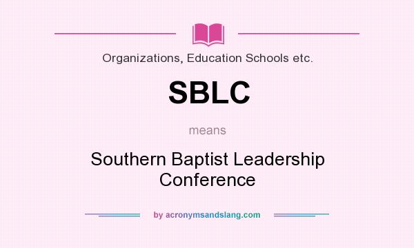 What does SBLC mean? It stands for Southern Baptist Leadership Conference