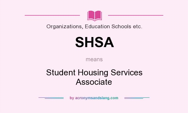 What does SHSA mean? It stands for Student Housing Services Associate