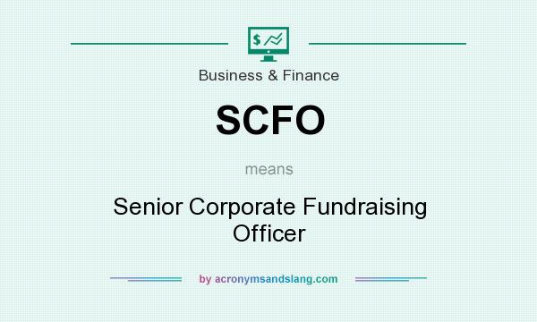 What does SCFO mean? It stands for Senior Corporate Fundraising Officer