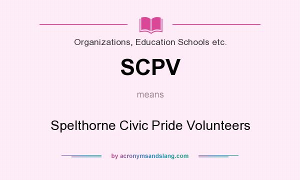 What does SCPV mean? It stands for Spelthorne Civic Pride Volunteers