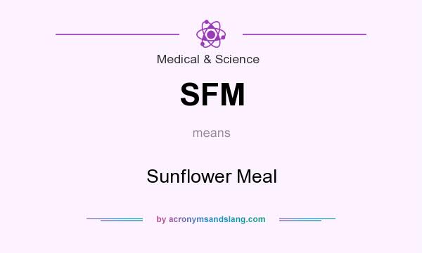 What does SFM mean? It stands for Sunflower Meal
