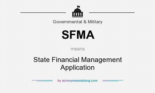 What does SFMA mean? It stands for State Financial Management Application