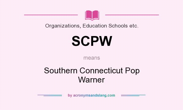 What does SCPW mean? It stands for Southern Connecticut Pop Warner