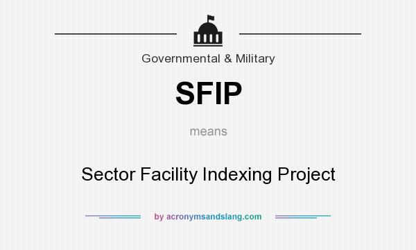 What does SFIP mean? It stands for Sector Facility Indexing Project