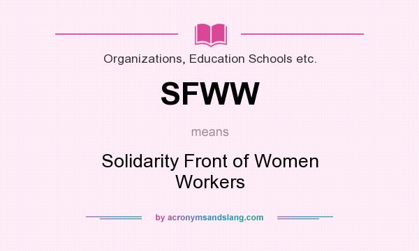 What does SFWW mean? It stands for Solidarity Front of Women Workers