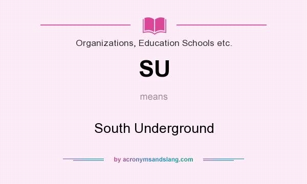 What does SU mean? It stands for South Underground