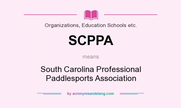 What does SCPPA mean? It stands for South Carolina Professional Paddlesports Association