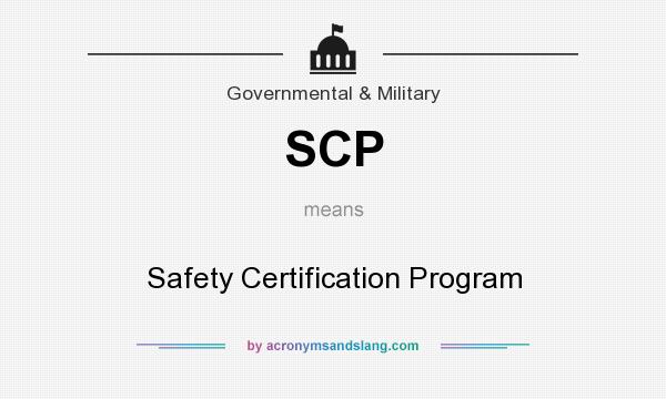 What does SCP mean? It stands for Safety Certification Program