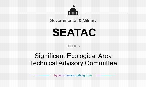 What does SEATAC mean? It stands for Significant Ecological Area Technical Advisory Committee