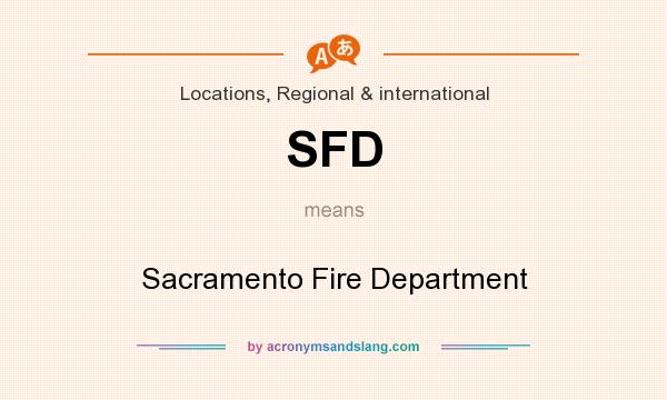 What does SFD mean? It stands for Sacramento Fire Department