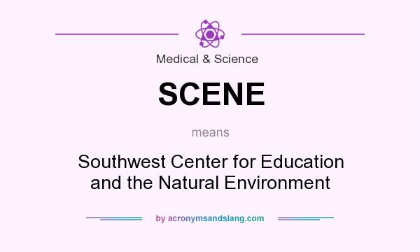What does SCENE mean? It stands for Southwest Center for Education and the Natural Environment