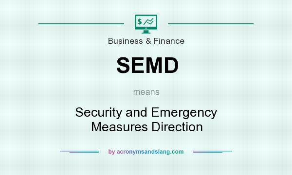 What does SEMD mean? It stands for Security and Emergency Measures Direction