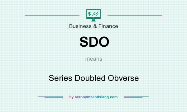 What does SDO mean? It stands for Series Doubled Obverse