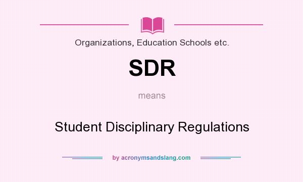What does SDR mean? It stands for Student Disciplinary Regulations