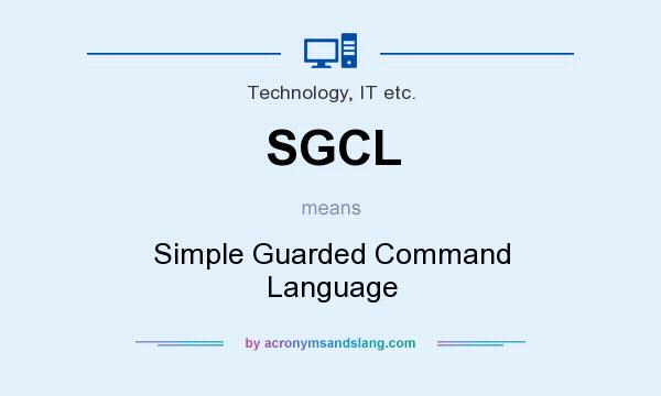 What does SGCL mean? It stands for Simple Guarded Command Language