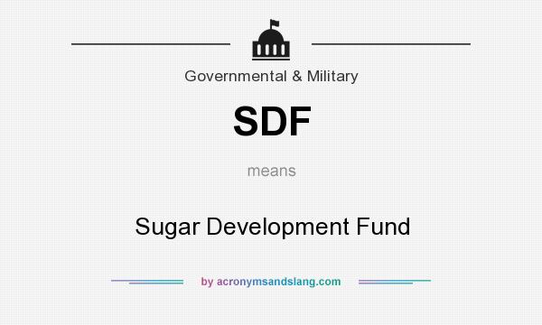 What does SDF mean? It stands for Sugar Development Fund