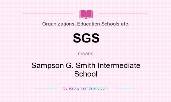 What does SGS mean? It stands for Sampson G. Smith Intermediate School