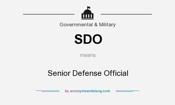 What does SDO mean? It stands for Senior Defense Official
