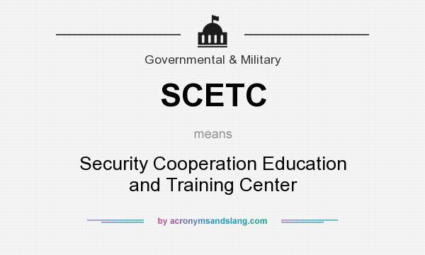 What does SCETC mean? It stands for Security Cooperation Education and Training Center