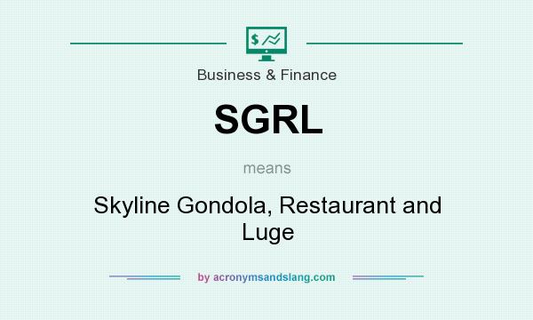 What does SGRL mean? It stands for Skyline Gondola, Restaurant and Luge
