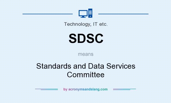 What does SDSC mean? It stands for Standards and Data Services Committee