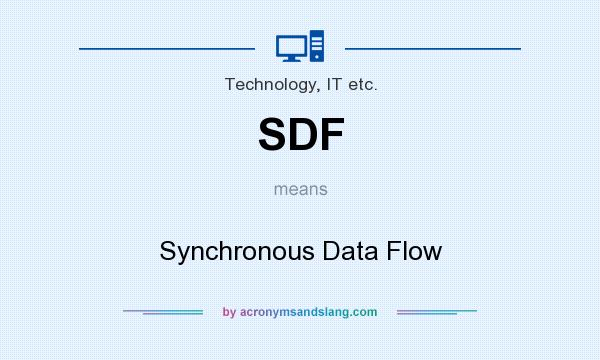 What does SDF mean? It stands for Synchronous Data Flow
