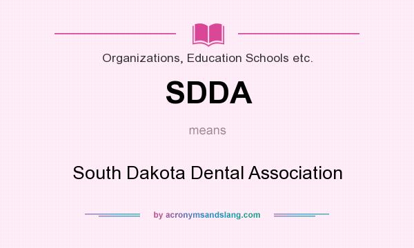 What does SDDA mean? It stands for South Dakota Dental Association