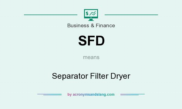 What does SFD mean? It stands for Separator Filter Dryer
