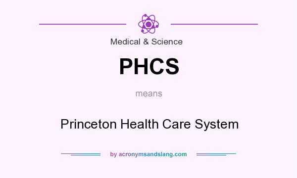 What does PHCS mean? It stands for Princeton Health Care System