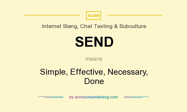 What does SEND mean? It stands for Simple, Effective, Necessary, Done