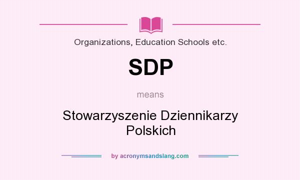 What does SDP mean? It stands for Stowarzyszenie Dziennikarzy Polskich