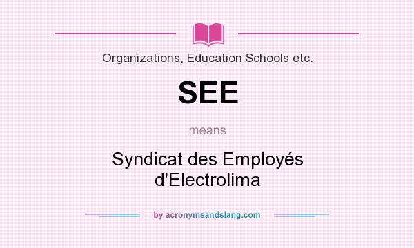 What does SEE mean? It stands for Syndicat des Employés d`Electrolima