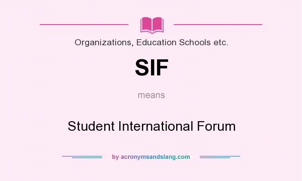 What does SIF mean? It stands for Student International Forum
