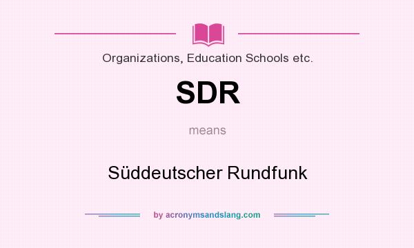 What does SDR mean? It stands for Süddeutscher Rundfunk