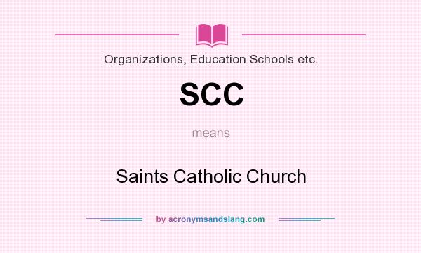 What does SCC mean? It stands for Saints Catholic Church