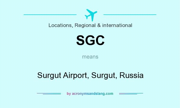 What does SGC mean? It stands for Surgut Airport, Surgut, Russia