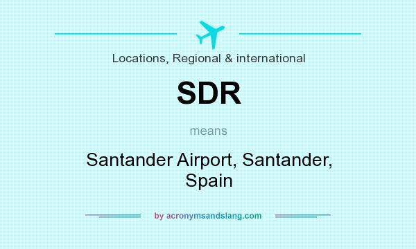 What does SDR mean? It stands for Santander Airport, Santander, Spain