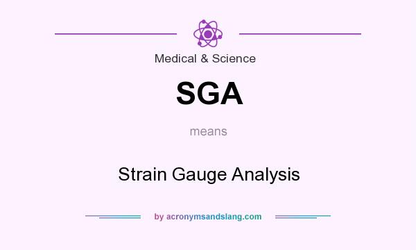 What does SGA mean? It stands for Strain Gauge Analysis